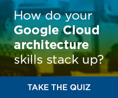 How do your Google Cloud architecture skills stack up? Take the quiz.