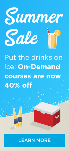 Summer Sale. Put the drinks on ice: On-Demand courses are now 40% off!